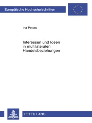 cover image of Interessen und Ideen in multilateralen Handelsbeziehungen